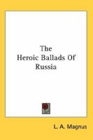 The Heroic Ballads of Russia 0530175150 Book Cover