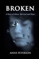 Broken: A Story of Abuse and Survival 1497538971 Book Cover