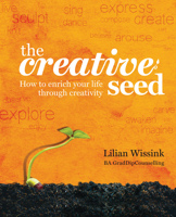 The Creative Seed : how to enrich your life through creativity 1925820300 Book Cover