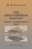 The Great Siberian Railway: From St. Petersburg to Pekin 1016460643 Book Cover