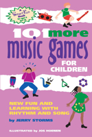 101 More Music Games for Children: More Fun and Learning with Rhythm and Song (SmartFun Activity Books) 0897932986 Book Cover
