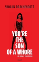 You're the son of a whore: Religion is your prison 3991468875 Book Cover