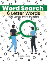 Word Search - 6 Letter Words - 100 Large Print Puzzles: Enhance Your Vocabulary for the Pencil 'n Paper Gamer : Book 1 B08HPRM69N Book Cover