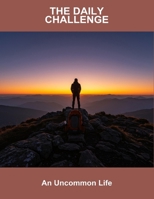 The Daily Challenge: An Uncommon Life B0FSRLQKX4 Book Cover
