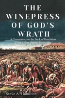 The Winepress of God’s Wrath: A Commentary on the Book of Revelation from a Near-Historic Perspective 1917317905 Book Cover