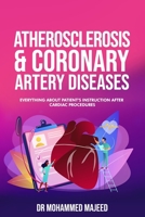 Atherosclerosis & Coronary Artery Disease: Everything About Patient's Instruction After cardiac Procedures B08WYG53TR Book Cover