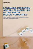 Language, migration and multilingualism in the age of digital humanities 3110745968 Book Cover