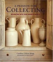 A Passion for Collecting: Decorating with Your Favorite Objects 0821227785 Book Cover