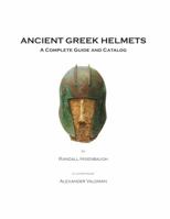 Ancient Greek Helmets : A Complete Guide and Catalog 0578423715 Book Cover