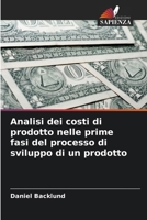 Analisi dei costi di prodotto nelle prime fasi del processo di sviluppo di un prodotto 6209138934 Book Cover