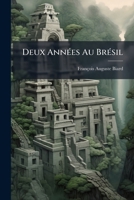 Deux Annees Au Bresil (1862) 114390690X Book Cover