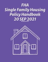 FHA Single Family Housing Policy Handbook 20 Sep 2021 1954285620 Book Cover