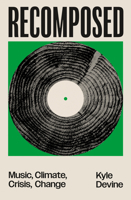 Recomposed: Music, Climate, Crisis, Change 1804298174 Book Cover