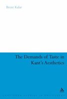 The Demands of Taste in Kant's Aesthetics (Continuum Studies in Philosophy) 0826488900 Book Cover