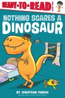 Nothing Scares a Dinosaur: Ready-to-Read Level 1 1665932686 Book Cover