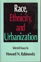 Race, Ethnicity, and Urbanization: Selected Essays 0826209300 Book Cover