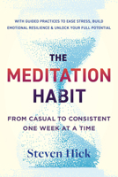 The Meditation Habit: From Casual to Consistent One Week at a Time 1645475727 Book Cover