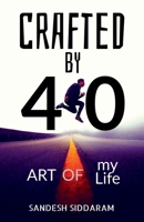 Crafted by 40! Art of My Life... B0DRS4RD31 Book Cover