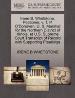 Irene B. Whetstone, Petitioner, v. T. P. O'Donovan, U. S. Marshal for the Northern District of Illinois, et U.S. Supreme Court Transcript of Record with Supporting Pleadings 1270341928 Book Cover