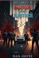 Between Blood and Justice: A Mafia Crime Thriller B0FR3GZ5KM Book Cover