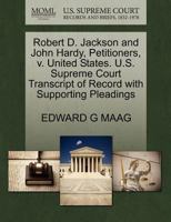 Robert D. Jackson and John Hardy, Petitioners, v. United States. U.S. Supreme Court Transcript of Record with Supporting Pleadings 1270688456 Book Cover