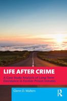Life After Crime: A Case Study Analysis of Long-Term Desistance in Former Prison Inmates 1041431082 Book Cover