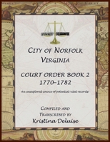 City of Norfolk, Virginia Court Order Book 2, 1771-1782 0788443003 Book Cover