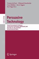 Persuasive Technology: Second International Conference on Persuasive Technology, PERSUASIVE 2007, Palo Alto, CA, USA, April 26-27, 2007 Revised ... Papers (Lecture Notes in Computer Science)