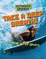 Take a Deep Breath!: Extreme Water Sports 1915761530 Book Cover