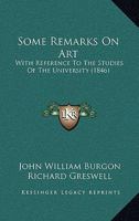 Some Remarks on Art with Reference to the Studies of the University; 1166932745 Book Cover