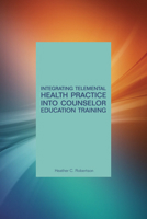 Integrating Telemental Health Practice into Counselor Education 1556204175 Book Cover