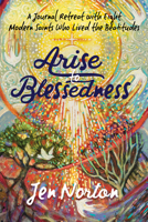 Arise to Blessedness: A Journal Retreat with Eight Modern Saints Who Lived the Beatitudes 1646801865 Book Cover