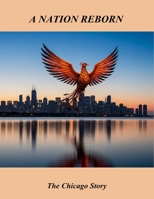 A Nation Reborn: The Chicago Story B0FQ4GYJ67 Book Cover