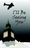 I'll Be Seeing You 1591291429 Book Cover