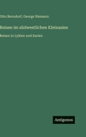 Reisen im südwestlichen Kleinasien: Reisen in Lykien und Karien 3368491423 Book Cover