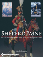 Sheperd Paine: The Life and Work of a Master Modeler and Military Historian 0764329294 Book Cover