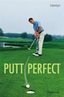 Putt Perfect 0600612694 Book Cover