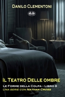 Il Teatro Delle Ombre: Le Forme Della Colpa (Le Forme Della Colpa - Una Serie Con Nathan Cross) (Italian Edition) 8835486068 Book Cover