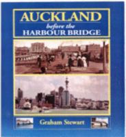 Auckland Before the Harbour Bridge 1869340868 Book Cover