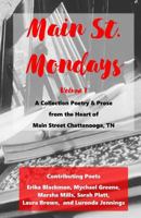 Main St. Monday - Volume 1: A Collection Poetry & Prose from the Heart of Main Street Chattanooga, TN 194174964X Book Cover