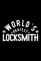 World's Okayest Locksmith: Nice Notebook for Locksmith Funny Christmas Gift Idea for Locksmith Locksmith Journal 100 pages 6x9 inches 1704248019 Book Cover