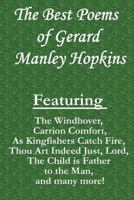 The Best Poems of Gerard Manley Hopkins: Featuring "The Windhover," "Carrion Comfort," "As Kingfishers Catch Fire," "Thou Art Indeed Just, Lord," "The Child Is Father to the Man," and Many More! 1482366185 Book Cover