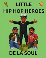 De La Soul: Little Hip Hop Heroes B0GWCSPSZS Book Cover