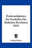 Denkwurdigkeiten Zur Geschichte Der Badischen Revolution 1241786429 Book Cover