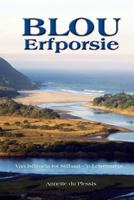 Blou Erfporsie: Van Isilimela tot Stilbaai - 'n Lewensreis 1497561132 Book Cover