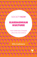 Kardashian Kulture: How Celebrities Changed Life in the 21st Century 1787437078 Book Cover