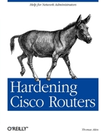 Hardening Cisco Routers (O'Reilly Networking) 0596001665 Book Cover