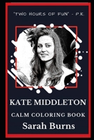 Kate Middleton Calm Coloring Book (Kate Middleton Calm Coloring Books) 1691197610 Book Cover