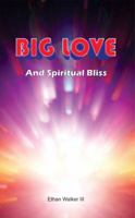 Big Love and Spiritual Bliss 0998724270 Book Cover