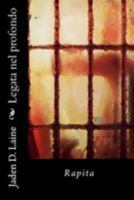 Legata nel profondo: Rapita 1530774543 Book Cover